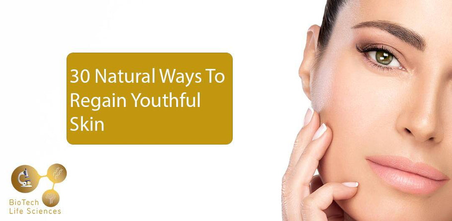 30 Natural Ways For Youthful Skin
